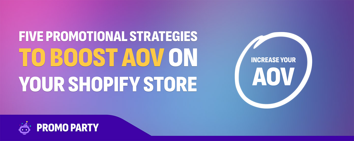Five Promotional Strategies to Boost AOV on Your Shopify Store